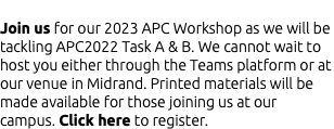  Join us for our 2023 APC Workshop as we will be tackling APC2022 Task A & B. We cannot wait to host you either through the Teams platform or at our venue in Midrand. Printed materials will be made available for those joining us at our campus. Click here to register.